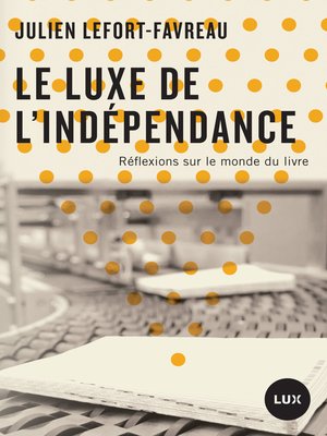 cover image of Le luxe de l'indépendance